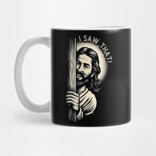 I Saw That - Funny Quote Jesus Meme Mug